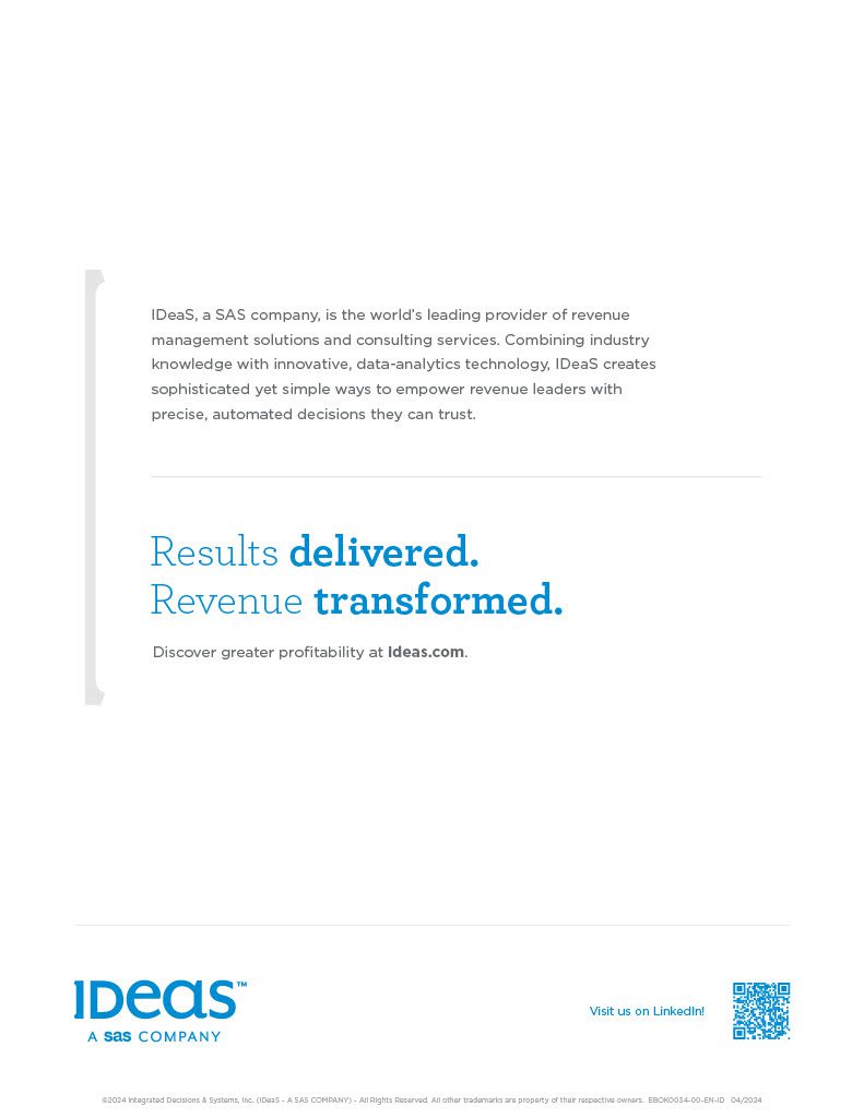 IDeaS, a SAS company, is the world’s leading provider of revenue management solutions and consulting services. Combining industry knowledge with innovative, data-analytics technology, IDeaS creates sophisticated yet simple ways to empower revenue leaders with precise, automated decisions they can trust. Discover greater profitability at ideas.com.